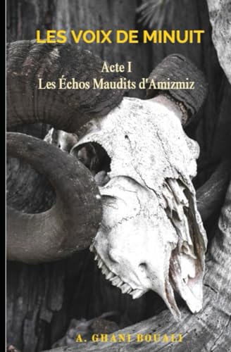 Les Voix de Minuit Acte I - Les Échos Maudits d'Amizmiz - Roman par A. Ghani Bouali