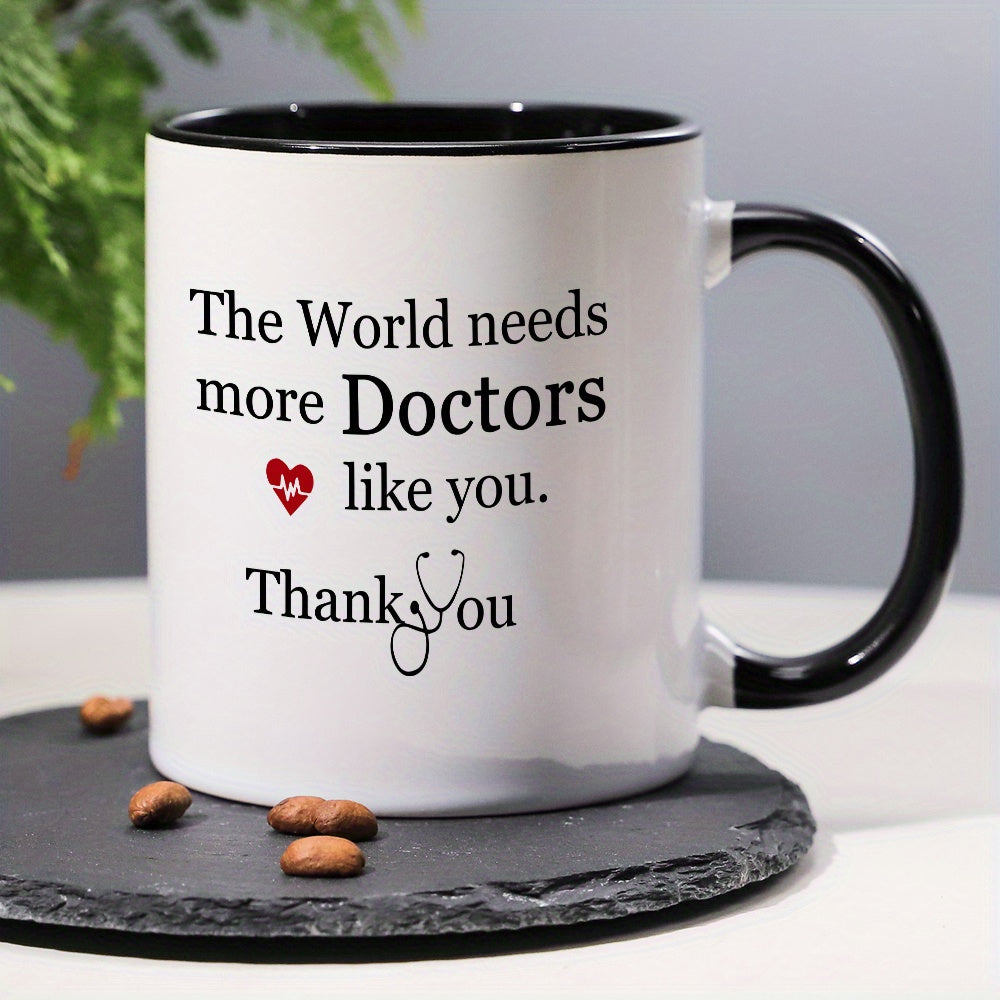Appreciation Ceramic Coffee Mug 11oz - Reusable, Multipurpose, Machine Washable - 'The World Needs More Doctors Like You, Thank You' Design, Ideal Gift for Medical Professionals