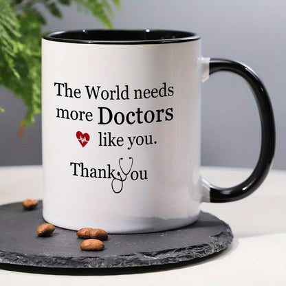 Appreciation Ceramic Coffee Mug 11oz - Reusable, Multipurpose, Machine Washable - 'The World Needs More Doctors Like You, Thank You' Design, Ideal Gift for Medical Professionals