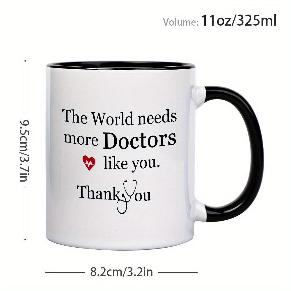 Appreciation Ceramic Coffee Mug 11oz - Reusable, Multipurpose, Machine Washable - 'The World Needs More Doctors Like You, Thank You' Design, Ideal Gift for Medical Professionals