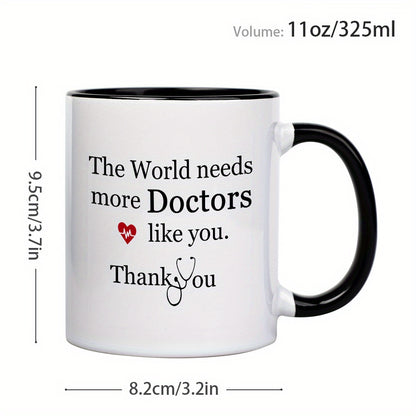 Appreciation Ceramic Coffee Mug 11oz - Reusable, Multipurpose, Machine Washable - 'The World Needs More Doctors Like You, Thank You' Design, Ideal Gift for Medical Professionals