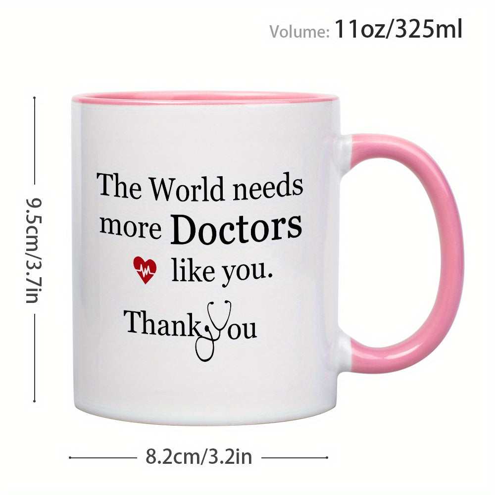 Appreciation Ceramic Coffee Mug 11oz - Reusable, Multipurpose, Machine Washable - 'The World Needs More Doctors Like You, Thank You' Design, Ideal Gift for Medical Professionals