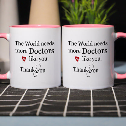 Appreciation Ceramic Coffee Mug 11oz - Reusable, Multipurpose, Machine Washable - 'The World Needs More Doctors Like You, Thank You' Design, Ideal Gift for Medical Professionals