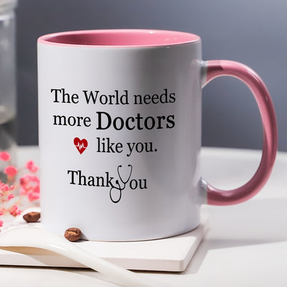 Appreciation Ceramic Coffee Mug 11oz - Reusable, Multipurpose, Machine Washable - 'The World Needs More Doctors Like You, Thank You' Design, Ideal Gift for Medical Professionals